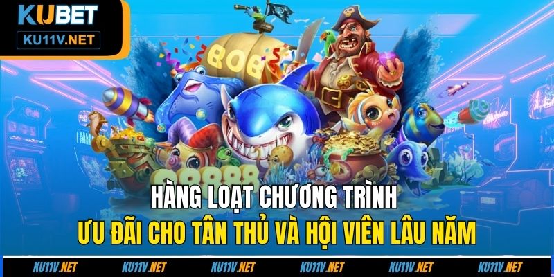 Hàng loạt chương trình ưu đãi cho tân thủ và hội viên lâu năm